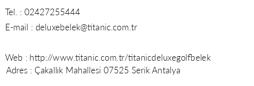 Titanic Deluxe Belek telefon numaralar, faks, e-mail, posta adresi ve iletiim bilgileri